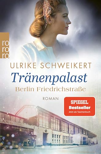 Berlin Friedrichstraße: Tränenpalast: Eine historische Familiensaga (Friedrichstraßensaga 2)