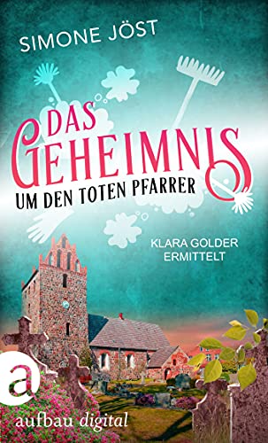 Das Geheimnis um den toten Pfarrer (Klara Golder ermittelt 2)