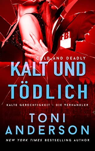 Kalt und tödlich - Cold & Deadly: Thriller (Kalte Gerechtigkeit - Die Verhandler 1)