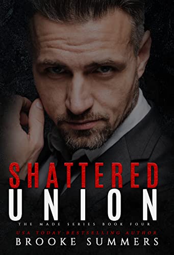 Shattered Union: An Accidental Pregnancy Mafia Romance (Made: Mafia Romance Series Book 4)