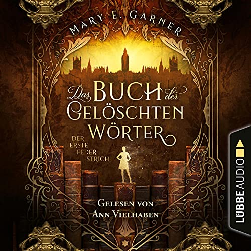 Das Buch der gelöschten Wörter - Der erste Federstrich: Die Chronik der Bücherwelt 1