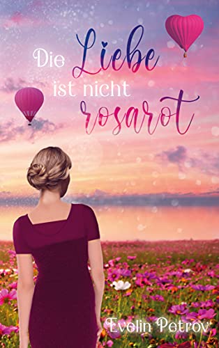 Die Liebe ist nicht rosarot