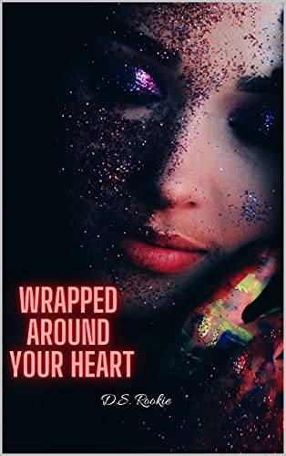 Wrapped around your Heart: dark lovestory