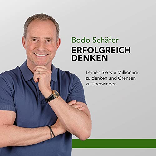 Erfolgreich denken: Lernen Sie wie Millionäre zu denken und Grenzen zu überwinden