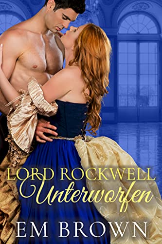 Lord Rockwell Unterworfen: Regentschaftszeit Kurzgeschichte