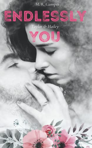 Endlessly You: Taylor & Hailey (California-Love-Reihe, Band 1)