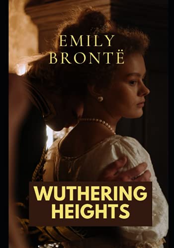 WUTHERING HEIGHTS: the GREAT and EXTRAORDINARY works of Emily Brontë
