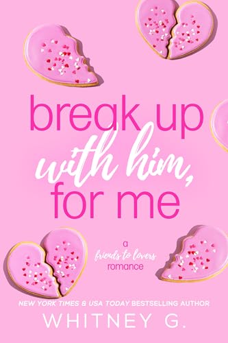 Break Up with Him, for Me: A Friends to Lovers Romance (You Belong with Me Book 1)