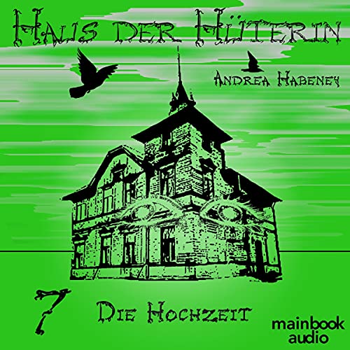 Die Hochzeit: Haus der Hüterin 7