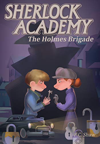 Sherlock Academy: The Holmes Brigade (Sherlock Academy Series Book 3)