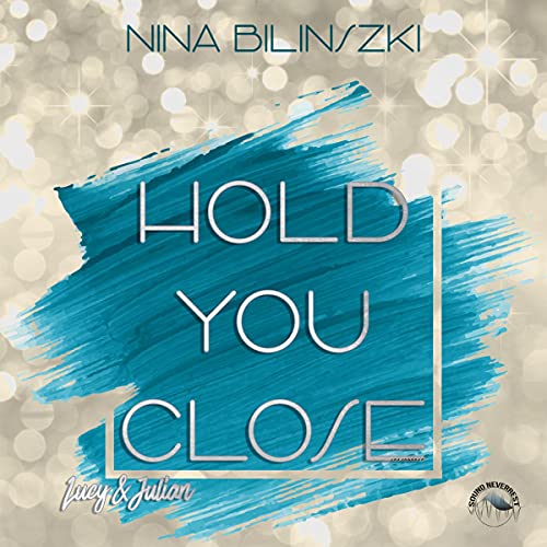 Hold You Close - Lucy & Julian: Philadelphia Love Storys 2