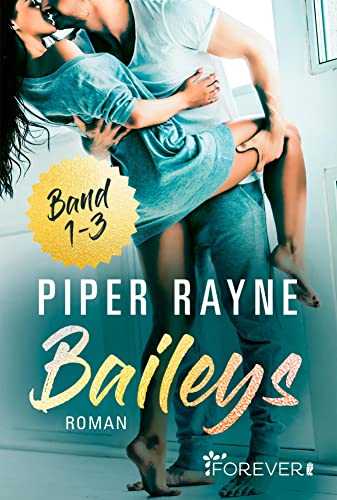 Baileys Band 1-3: Sammelband | Romantische Unterhaltung mit viel Charme, Witz und Leidenschaft: Band 1-3 der erfolgreichen Baileys-Serie von Piper Rayne