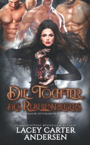 Die Tochter des Rebellenkriegers (Königliche Elfenakademie, Band 2)