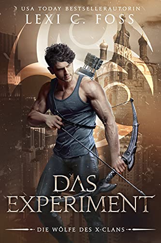 Das Experiment (Die Wölfe des X-Clans 2)