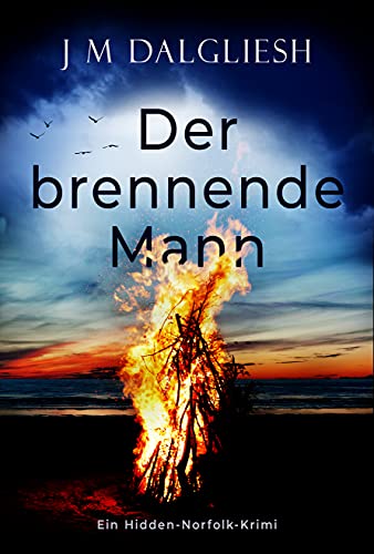 Der brennende Mann: Ein Hidden-Norfolk-Krimi (Buch 5)