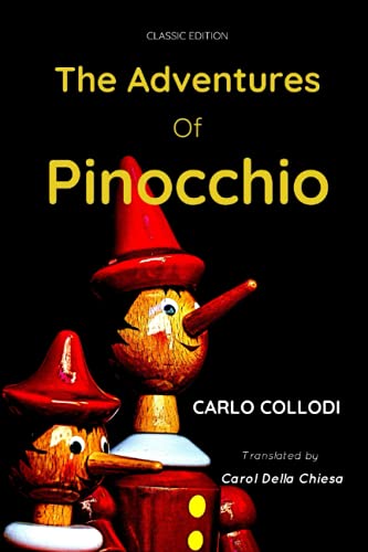 The Adventures of Pinocchio: Classic Edition Pinocchio Stories Translated by Carlo Della Chiesa with Illustrated