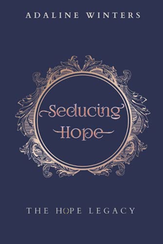 Seducing Hope (The Hope Legacy, Band 1)