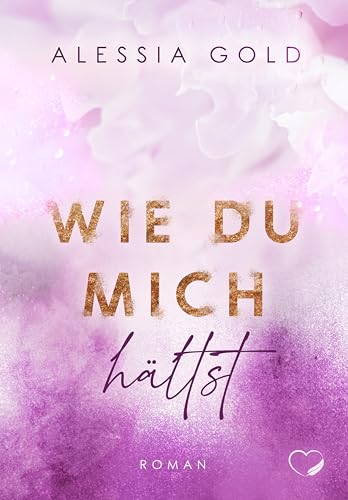 Wie du mich hältst: Enemies-to-Lovers Liebesroman | Limitierte Auflage mit Farbschnitt