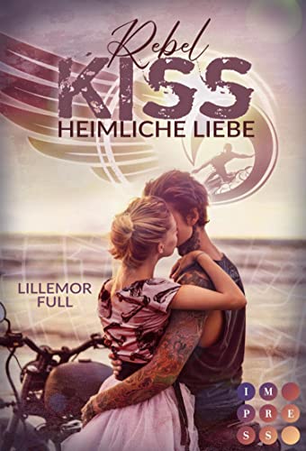 Rebel Kiss: Heimliche Liebe: Prickelnde Bad Boy Romance am Strand über die verbotene Liebe zum Anführer einer Gang