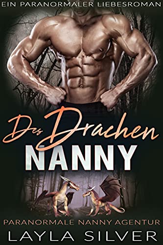 Des Drachen Nanny: Ein paranormaler Liebesroman (Paranormale Nanny Agentur 4)