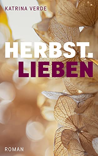 Herbstlieben: Ein Neuanfang in der Steiermark. Liebesroman (Landlieben 2)