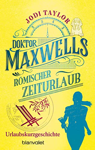 Doktor Maxwells römischer Zeiturlaub: Kostenlose Urlaubsstory - Eine Kurzgeschichte zur Sommerzeit