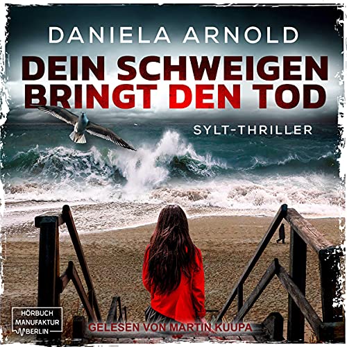 Dein Schweigen bringt den Tod: Sylt-Thriller