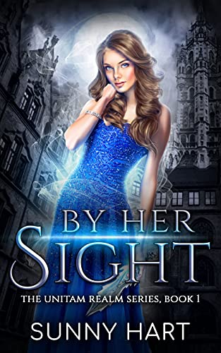 By Her Sight: A Fantasy Romance (The Unitam Realm Series Book 1)