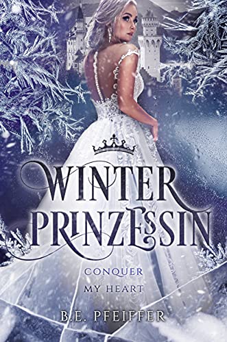Winterprinzessin - Conquer my Heart: Die sinnliche Romantasy Geschichte eines Dämons und einer Winterprinzessin (Conquer Reihe 1)