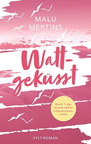 Wattgeküsst: Ein Sylt-Roman (Watt-Reihe)