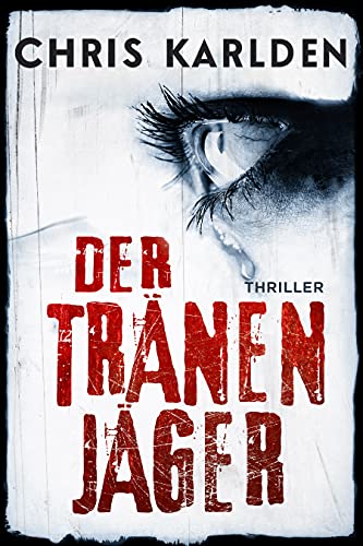 Der Tränenjäger: Thriller (Speer und Bogner 4)