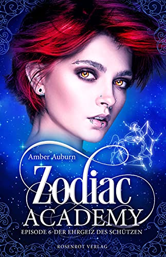 Zodiac Academy, Episode 6 - Der Ehrgeiz des Schützen: Fantasy-Serie (Die Magie der Tierkreiszeichen)