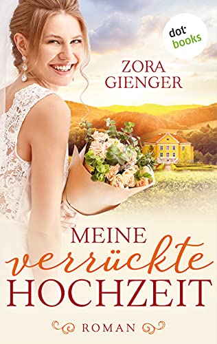 Meine verrückte Hochzeit: Roman