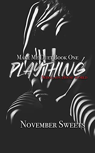 Plaything: Make Me Duet Book One (Seduction House World)