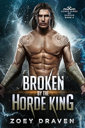 Broken by the Horde King (Horde Kings of Dakkar Book 4)