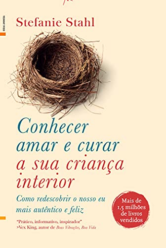 Conhecer, Amar e Curar a Sua Criança Interior (Portuguese Edition)