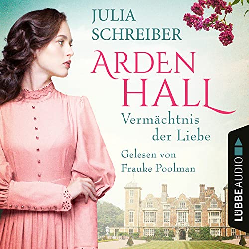 Vermächtnis der Liebe: Arden-Hall-Saga 1