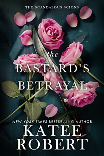 The Bastard's Betrayal: An O'Malley-Romanov Novel (Scandalous Scions Book 1)