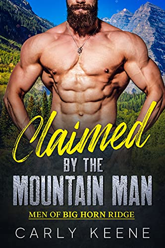Claimed by the Mountain Man: A Mountain Man/Curvy Woman Short Instalove Romance (Men of Big Horn Ridge Book 1)