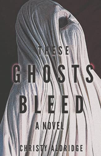 These Ghosts Bleed