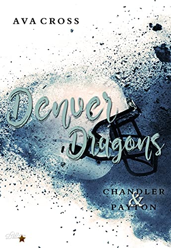 Denver Dragons: Chandler und Payton (Denver-Dragons-Football-Reihe 2)