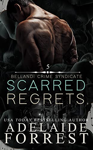 Scarred Regrets: A Dark Mafia Romance (Bellandi Crime Syndicate Book 5)