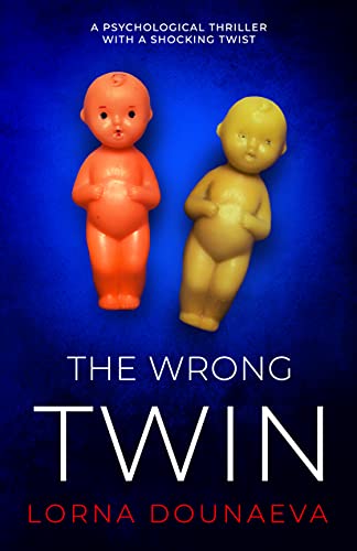 The Wrong Twin: A psychological thriller with a shocking twist