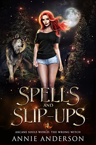 Spells and Slip-ups: Arcane Souls World (The Wrong Witch Book 1)