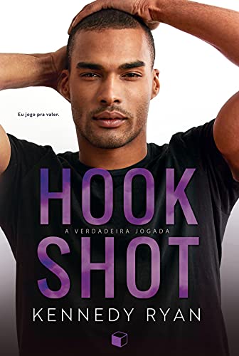 Hook Shot: A Verdadeira Jogada (Hoops Livro 3)