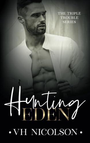 Hunting Eden: Book 1 The Triple Trouble Series