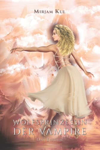 Wolfsprinzessin der Vampire: Das Elysium (Wolfprinzessin der Vampire, Band 20)