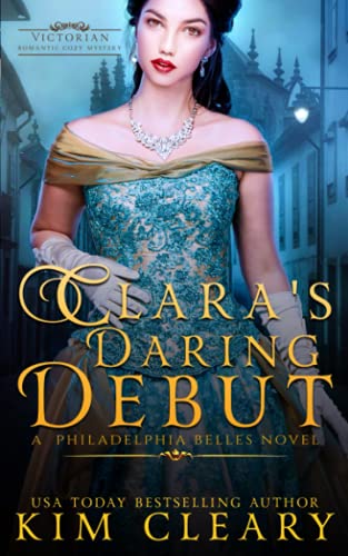 Clara's Daring Debut: Victorian Romantic Cosy Mystery (Philadelphia Belles, Band 1)