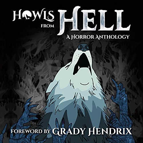 Howls from Hell: A Horror Anthology