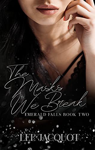 The Masks We Break: An Opposites Attract Romance (Emerald Falls Series Book 2)